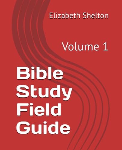 Bible Study Field Guide: Volume 1