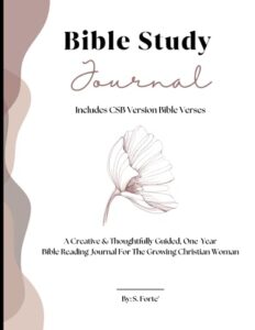 bible study journal: a creative and thoughtfully guided one year bible reading journal for the growing christian woman | includes csb version bible verses