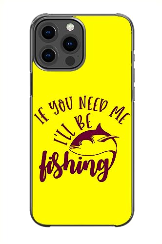 If You Need Me I'll Be Fishing Sarcastic Funny Pattern Art Design Anti-Fall and Shockproof Gift iPhone case (iPhone 11 Pro)