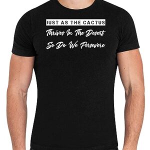 Native American Inspirational Quote Gift For Men & Women, Perfect Present For Grandparent - Just As The Cactus Thrives In The Desert So Do We Persevere Black Men Women Black T-shirt