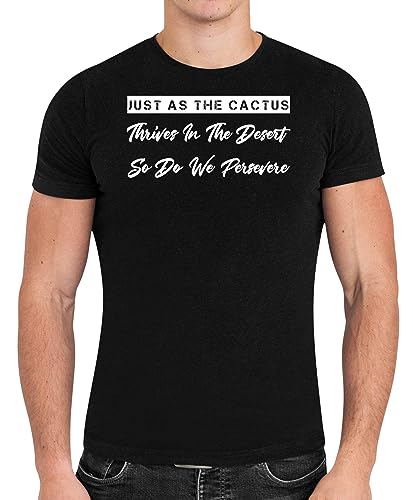 Native American Inspirational Quote Gift For Men & Women, Perfect Present For Grandparent - Just As The Cactus Thrives In The Desert So Do We Persevere Black Men Women Black T-shirt