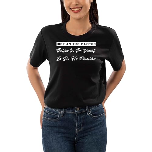 Native American Inspirational Quote Gift For Men & Women, Perfect Present For Grandparent - Just As The Cactus Thrives In The Desert So Do We Persevere Black Men Women Black T-shirt