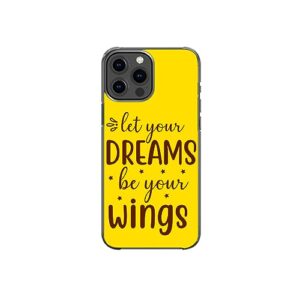 let your dreams be your wings motivational inspirational positive pattern art design anti-fall and shockproof gift iphone case (iphone 13 pro max)