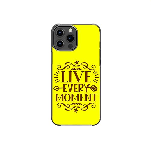 Live Every Moment Positive Motivational Inspirational Pattern Art Design Anti-Fall and Shockproof Gift iPhone Case (iPhone 13 Pro Max)