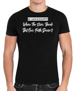 persevere with faith, perfect for son's graduation - in mississippi where the river bends but our faith doesn't men or women black men women black t-shirt