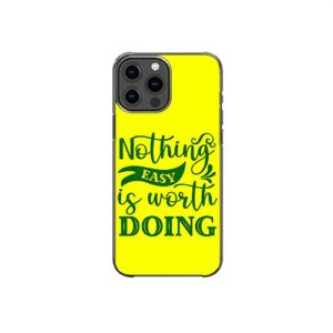 nothing easy is worth doing inspirational motivational pattern art design anti-fall and shockproof gift iphone case (iphone 11 pro)