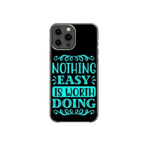nothing easy is worth doing motivational inspirational pattern art design anti-fall and shockproof gift iphone case (iphone 12 pro max)