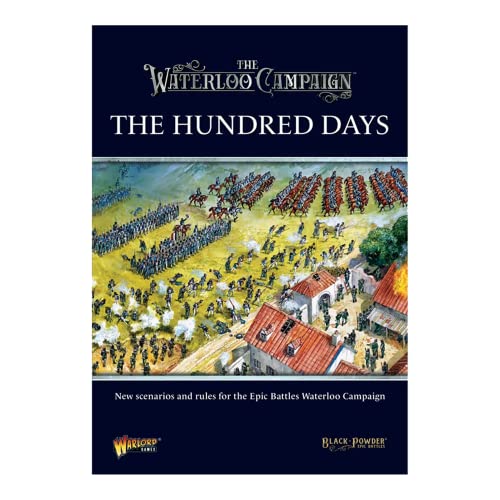 Wargames Delivered Black Powder War - Epic Battles: The Hundred Days Campaign Supplement, Revolutionary War Tabletop Toy Soldiers for Miniature Wargaming Rulebook by Warlord Games