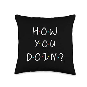 funny friendship design gift how you doin best friends novelty throw pillow, 16x16, multicolor