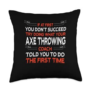 inspirational axe thrower appreciation trainer try doing what your axe coach told you motivational throw pillow, 18x18, multicolor