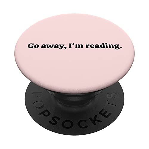 Go Away I'm Reading PopSockets Swappable PopGrip