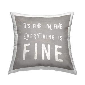 stupell industries everything's fine sassy sarcastic phrase design by daphne polselli pillow, 18 x 18, grey