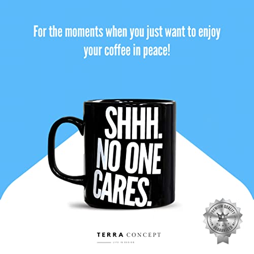 Terra Concept Shhh No One Cares Mug - Funny Coffee Mug Ceramic - Novelty Gifts, Funny Gifts for Men (11 Oz Black)