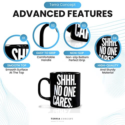 Terra Concept Shhh No One Cares Mug - Funny Coffee Mug Ceramic - Novelty Gifts, Funny Gifts for Men (11 Oz Black)