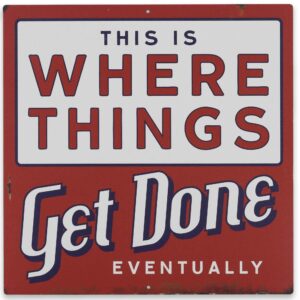 open road brands where things get done eventually metal sign - funny distressed metal sign for garage, shop or office