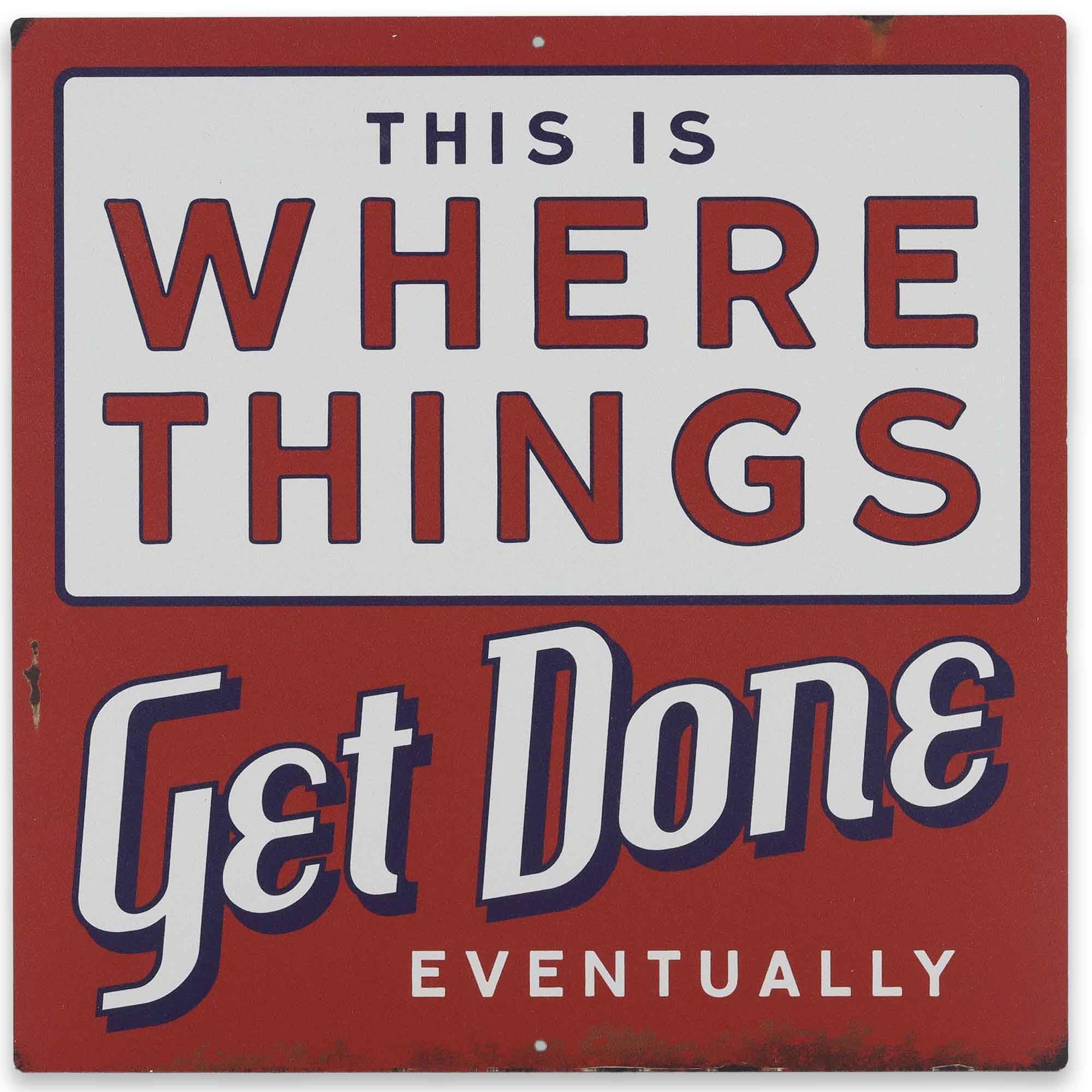 Open Road Brands Where Things Get Done Eventually Metal Sign - Funny Distressed Metal Sign for Garage, Shop or Office