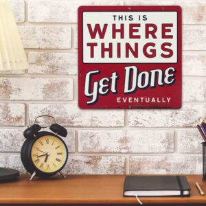 Open Road Brands Where Things Get Done Eventually Metal Sign - Funny Distressed Metal Sign for Garage, Shop or Office