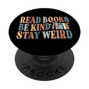 read books be kind stay weird funny book lover popsockets standard popgrip