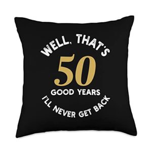 funny work anniversary employee jubilee gift ideas well that's 50 good years i'll never get back 50th jubilee throw pillow, 18x18, multicolor