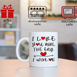 Qsavet Girlfriend Anniversary Romantic Gift Birthday, I Love You More The End I Win Mug, Romantic Gifts For Girlfriend Boyfriend, Cute Gifts For Lover, Women, Men, Couple, Wife 11oz Novelty Coffee Cup