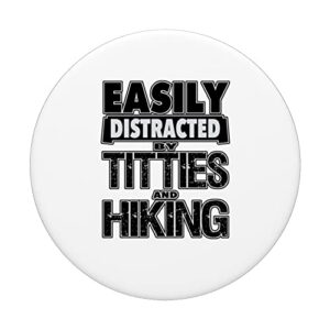 Funny Easily Distracted by TITTIES & HIKING PopSockets Swappable PopGrip