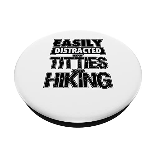 Funny Easily Distracted by TITTIES & HIKING PopSockets Swappable PopGrip