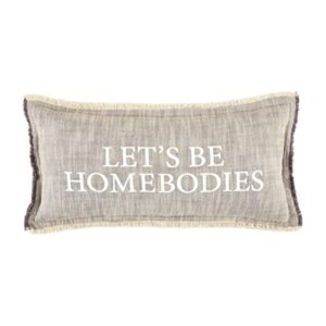 mud pie homebody pillow, 22" x 11", let's be