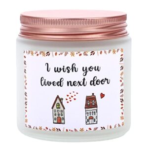i wish you lived next door candle- best friend, friendship gifts for women, mothers day, sisters gifts, birthday gifts for friends mom wife - going away gifts for friends moving