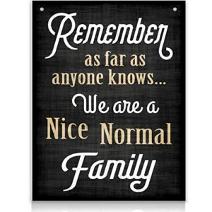 bigtime signs family quote sign - remember as far as anyone knows we are a nice normal family - 11.75 inch x 9 inch rigid pvc - quirky funny family decoration signs for home or business décor