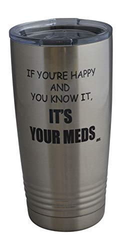 Rogue River Tactical Funny It's Your Meds 20 Oz. Travel Tumbler Mug Cup w/Lid Vacuum Insulated Nurse Doctor Pharmacist Gift