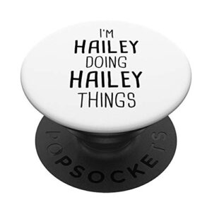 i'm hailey doing hailey things personalized girl name gift popsockets popgrip: swappable grip for phones & tablets