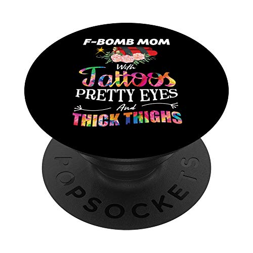 F-Bomb Mom Tattoos Pretty Eyes Thick Thighs Mothers Day Gift PopSockets PopGrip: Swappable Grip for Phones & Tablets