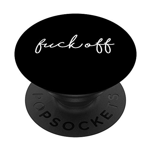 Fuck Off - Cute Funny Handwritten Rude Sarcastic Sayings PopSockets PopGrip: Swappable Grip for Phones & Tablets