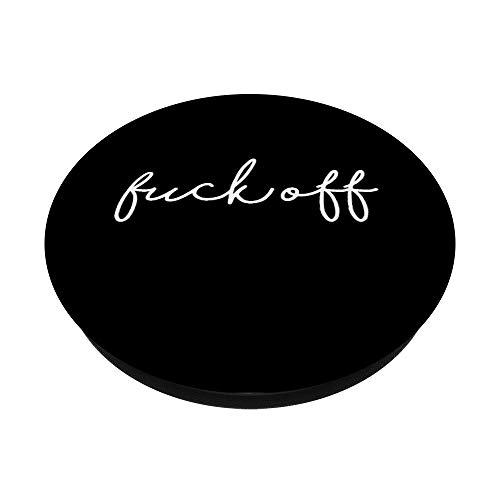 Fuck Off - Cute Funny Handwritten Rude Sarcastic Sayings PopSockets PopGrip: Swappable Grip for Phones & Tablets