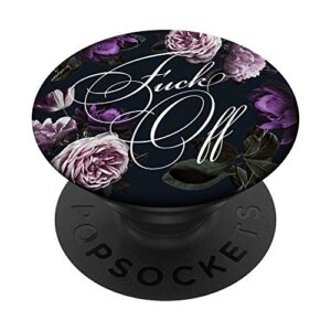 fuck off - funny rude sarcastic quotes in fancy script popsockets popgrip: swappable grip for phones & tablets