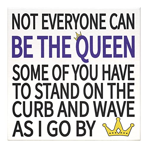 JennyGems Friend Gifts, Not Everyone Can Be the Queen Some Of You Have To Stand On the Curb and Wave As I Go By, Sarcastic Signs, Funny Signs, Desk Decor, Gifts for Coworkers