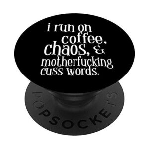 i run on coffee chaos & motherfucking cuss words swear word popsockets popgrip: swappable grip for phones & tablets