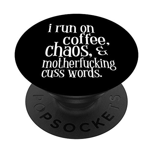 I Run On Coffee Chaos & Motherfucking Cuss Words Swear Word PopSockets PopGrip: Swappable Grip for Phones & Tablets