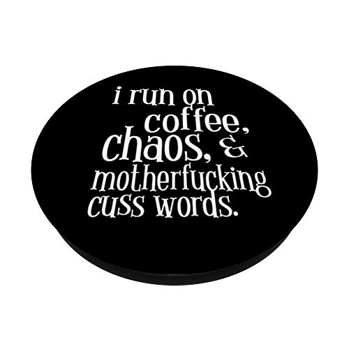 I Run On Coffee Chaos & Motherfucking Cuss Words Swear Word PopSockets PopGrip: Swappable Grip for Phones & Tablets