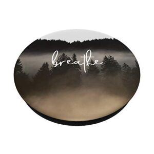 Forest Fog, Just Breathe, Calm, Breath, Zen, Meditation PopSockets PopGrip: Swappable Grip for Phones & Tablets