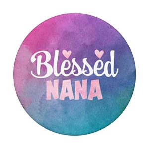 Blessed Nana - gifts for grandma PopSockets PopGrip: Swappable Grip for Phones & Tablets