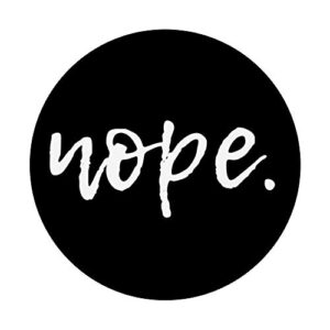 Nope - Funny Cute Sarcastic Design for Women, Men, and Youth PopSockets Swappable PopGrip