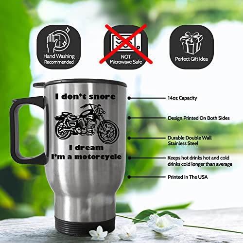 I Don't Snore I Dream I'm a Motorcycle novelty stainless steel 14 oz coffee travel mug, Motorbike enthusiast cup Biker Dad Grandpa Riding club Uncle