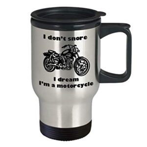 I Don't Snore I Dream I'm a Motorcycle novelty stainless steel 14 oz coffee travel mug, Motorbike enthusiast cup Biker Dad Grandpa Riding club Uncle