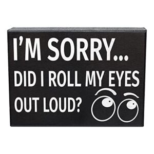 jennygems i'm sorry did i roll my eyes out loud wooden sign, funny gifts for friends, sarcastic and sassy sayings, made in usa