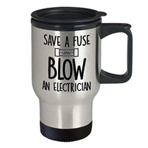 Save a Fuse Blow an Electrician Travel Mug for Dad Appreciation Gift for Electricians Gag Gift for Him Funny Mugs Tea Cup