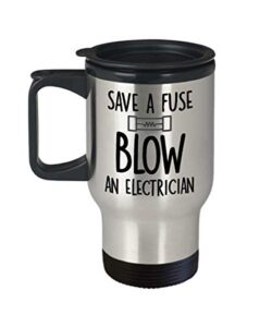 save a fuse blow an electrician travel mug for dad appreciation gift for electricians gag gift for him funny mugs tea cup