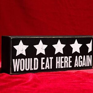 Primitives by Kathy 107576 Would Eat Here Again Wooden Box Sign 9" x 3.25" x 1.75"