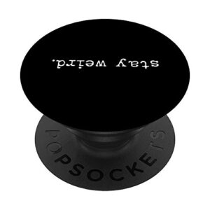 stay weird popsockets grip and stand for phones and tablets