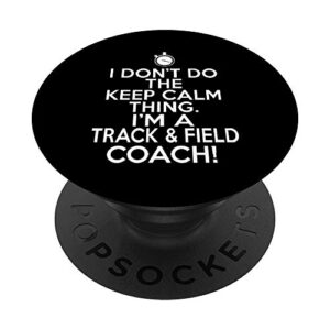 Loud Track Coach - I Don't Keep Calm Track and Field Coach PopSockets PopGrip: Swappable Grip for Phones & Tablets